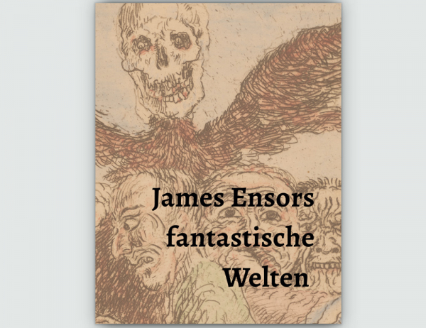 James Ensors fantastische Welten