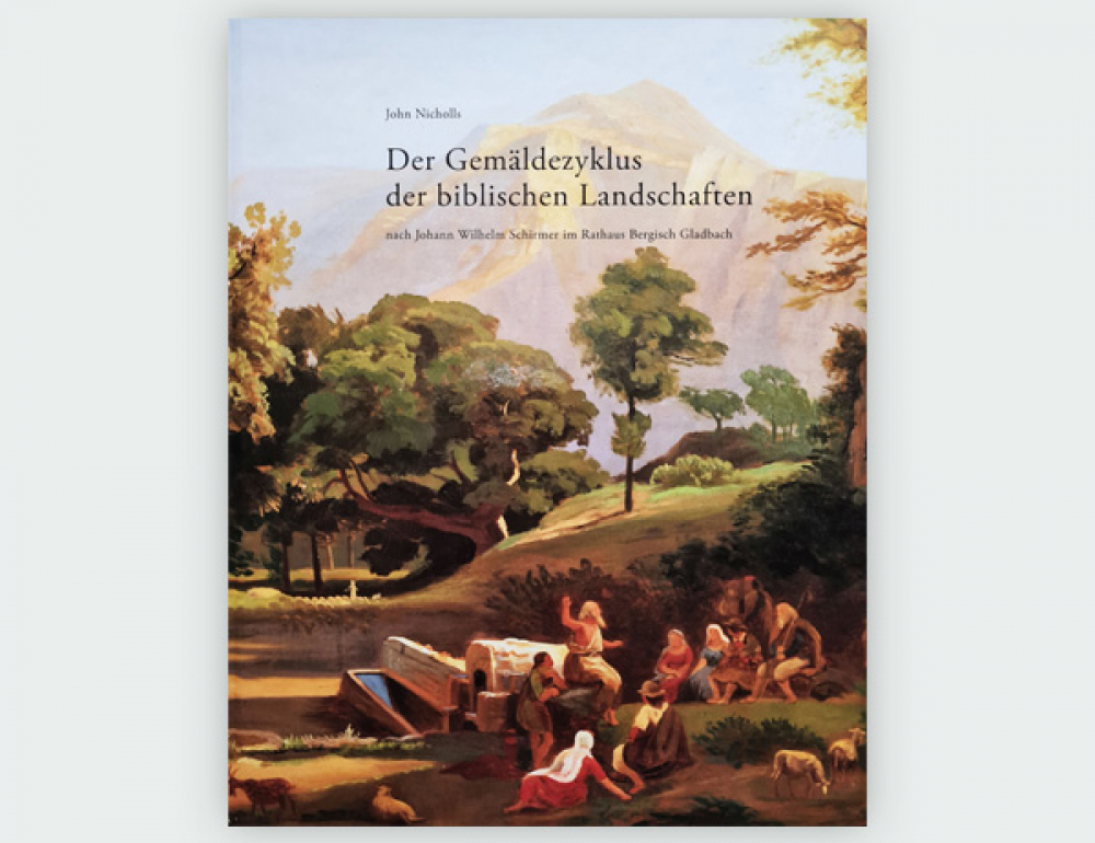 Der Gemäldezyklus der biblischen Landschaften nach Johann Wilhelm Schirmer im Rathaus Bergisch Gladbach