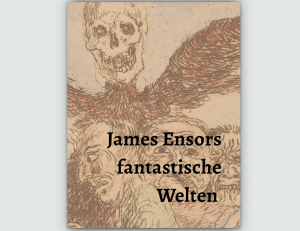 James Ensors fantastische Welten