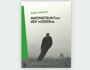 Stefan Wewerka - Dekostruktion der Moderne